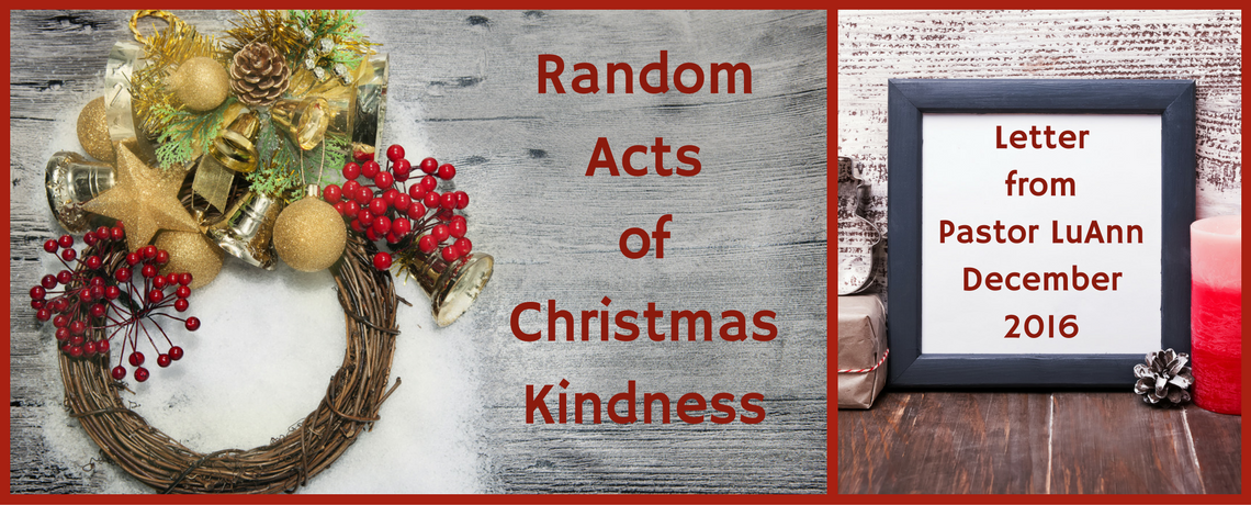 Letter from Pastor LuAnn ~ Random Acts of Christmas Kindness