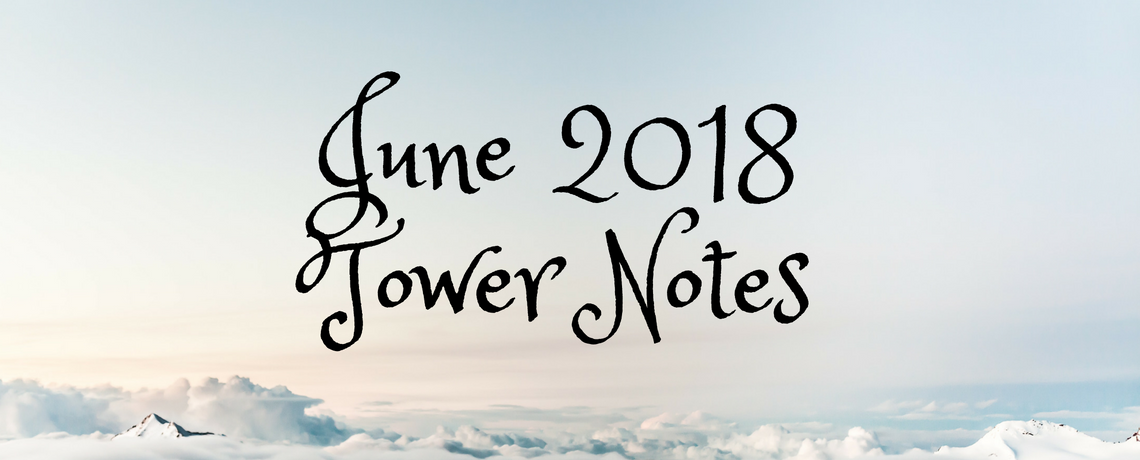 Tower Notes – June 2018