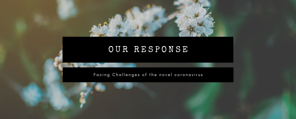 Our Response to the challenges of the novel Coronavirus