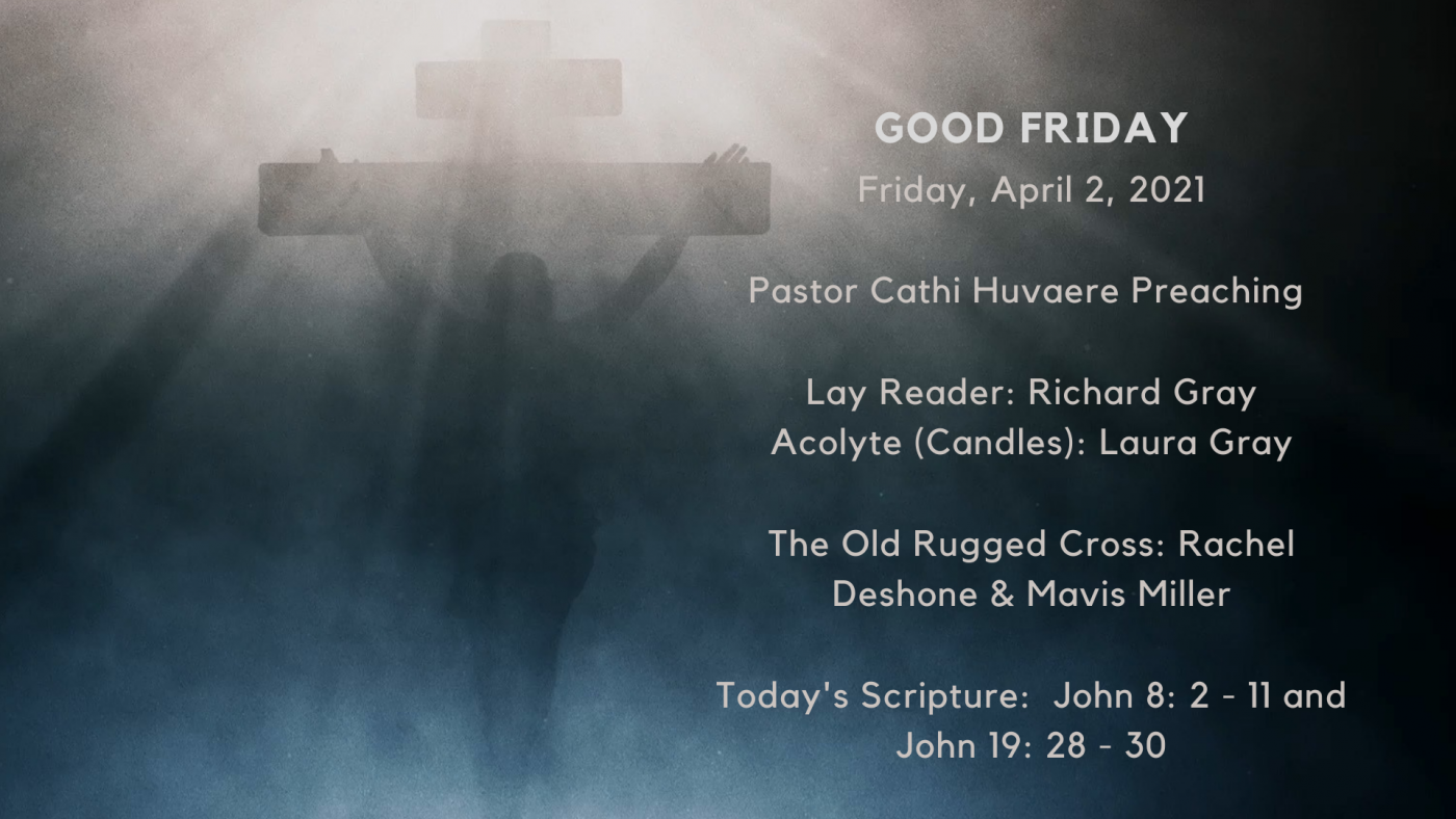 Good Friday – A Service of Shadows and Lament – 4/2/2021